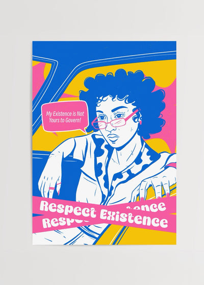 Respect Existence’ Poster Print