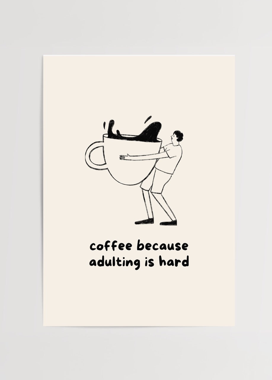 Minimalist poster featuring a humorous coffee design about adulting challenges.