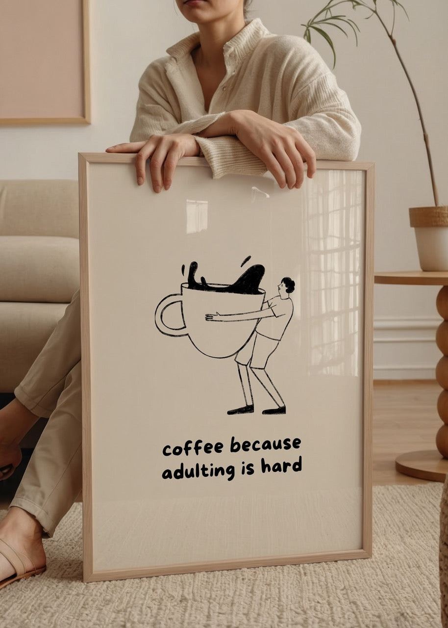 Minimalist poster featuring a humorous coffee design about adulting challenges.