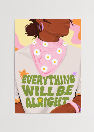 Everything Will Be Alright' Poster Print