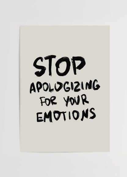 Stop Apologizing for Your Emotions Poster in black typography on beige background.